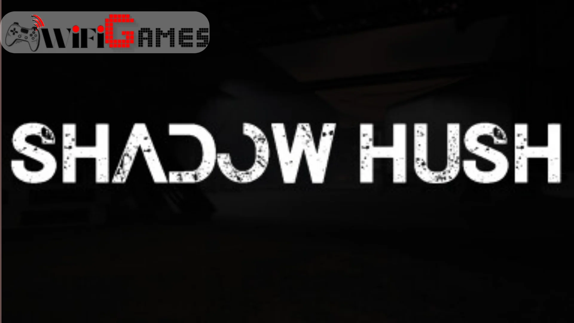 SHADOW HUSH