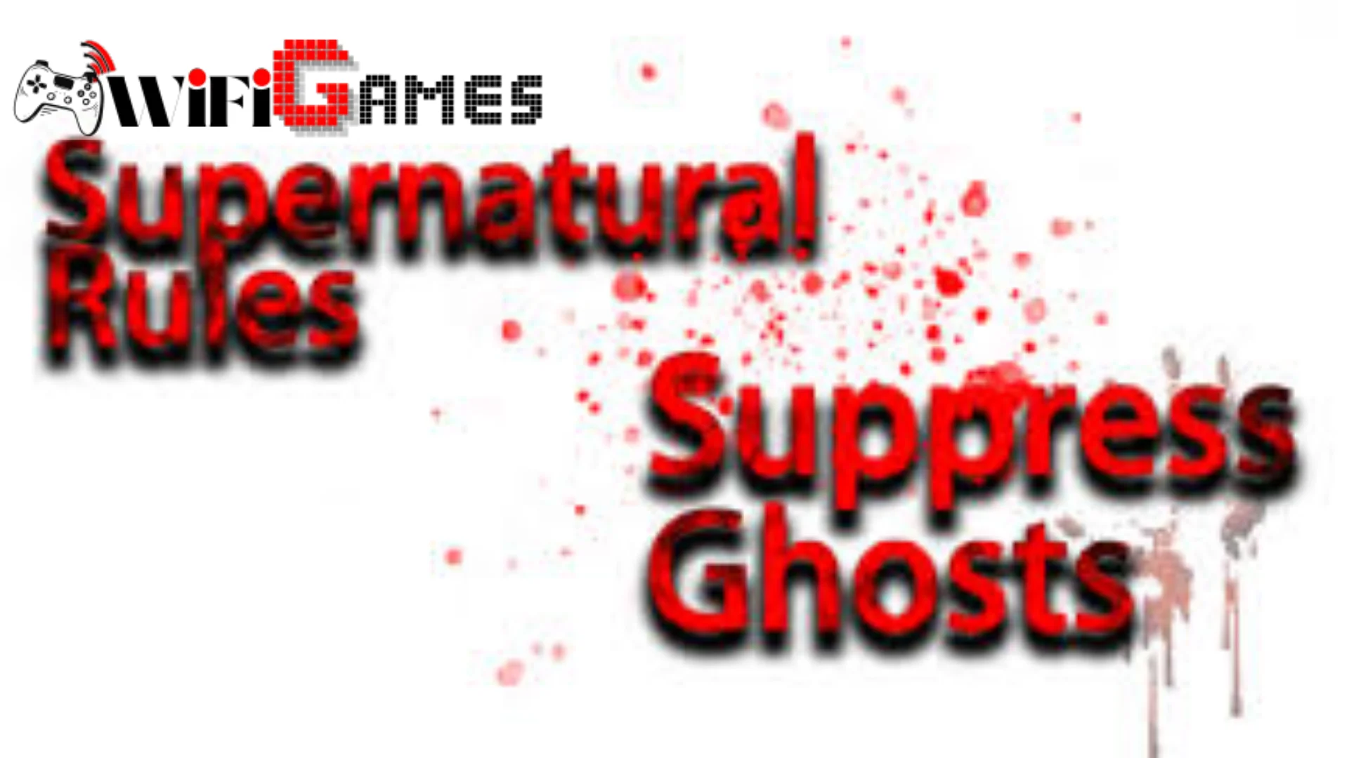 SUPERNATURAL RULES SUPPRESS GHOSTS