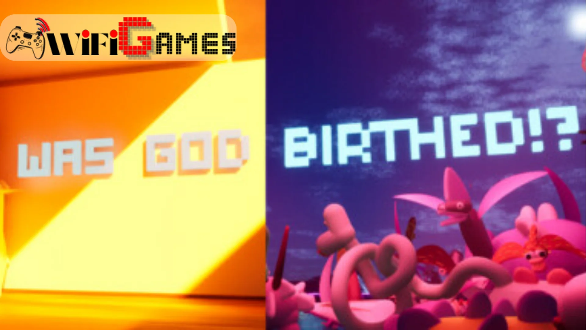 WAS GOD BIRTHED