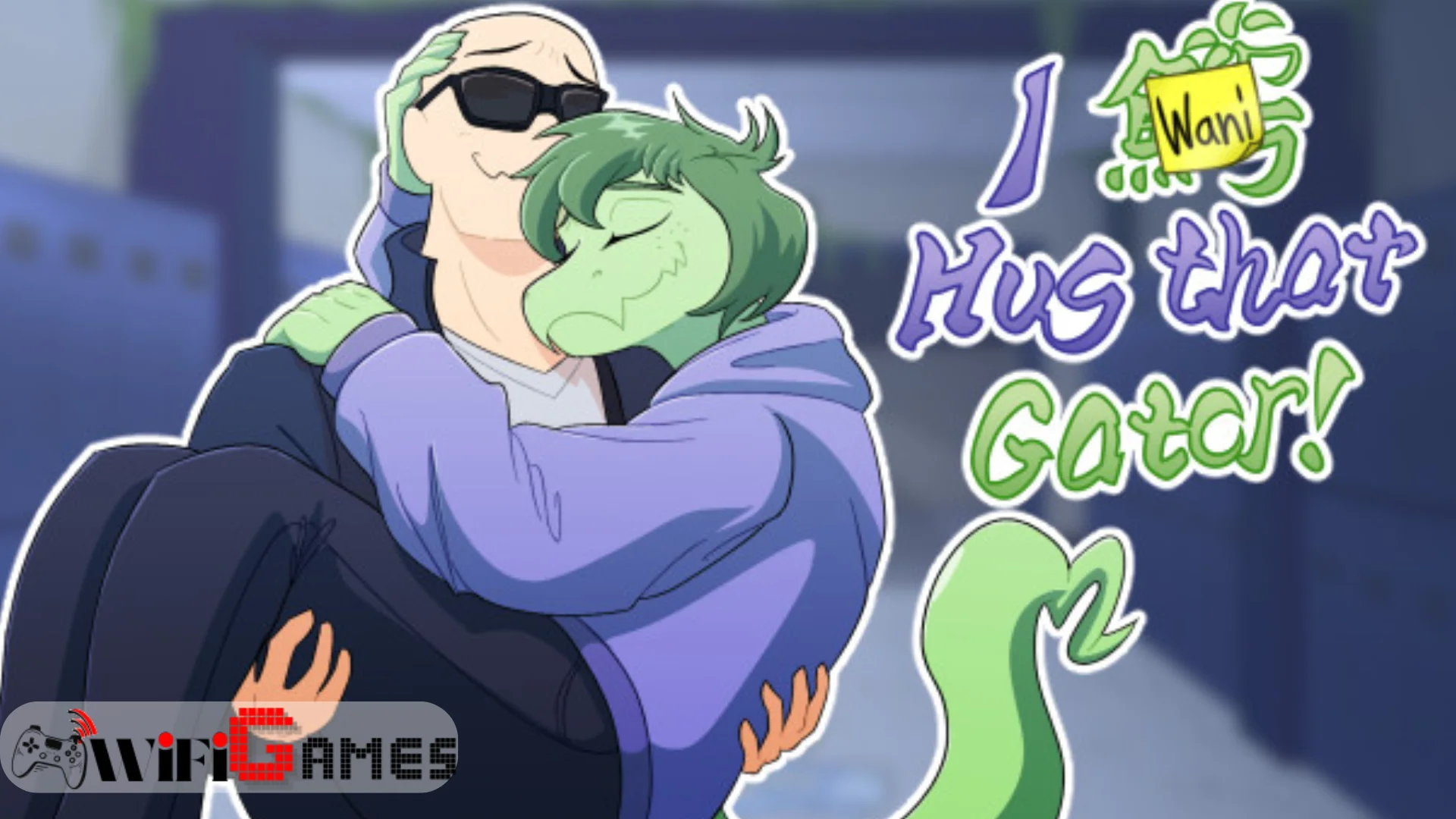 I Wani Hug that Gator