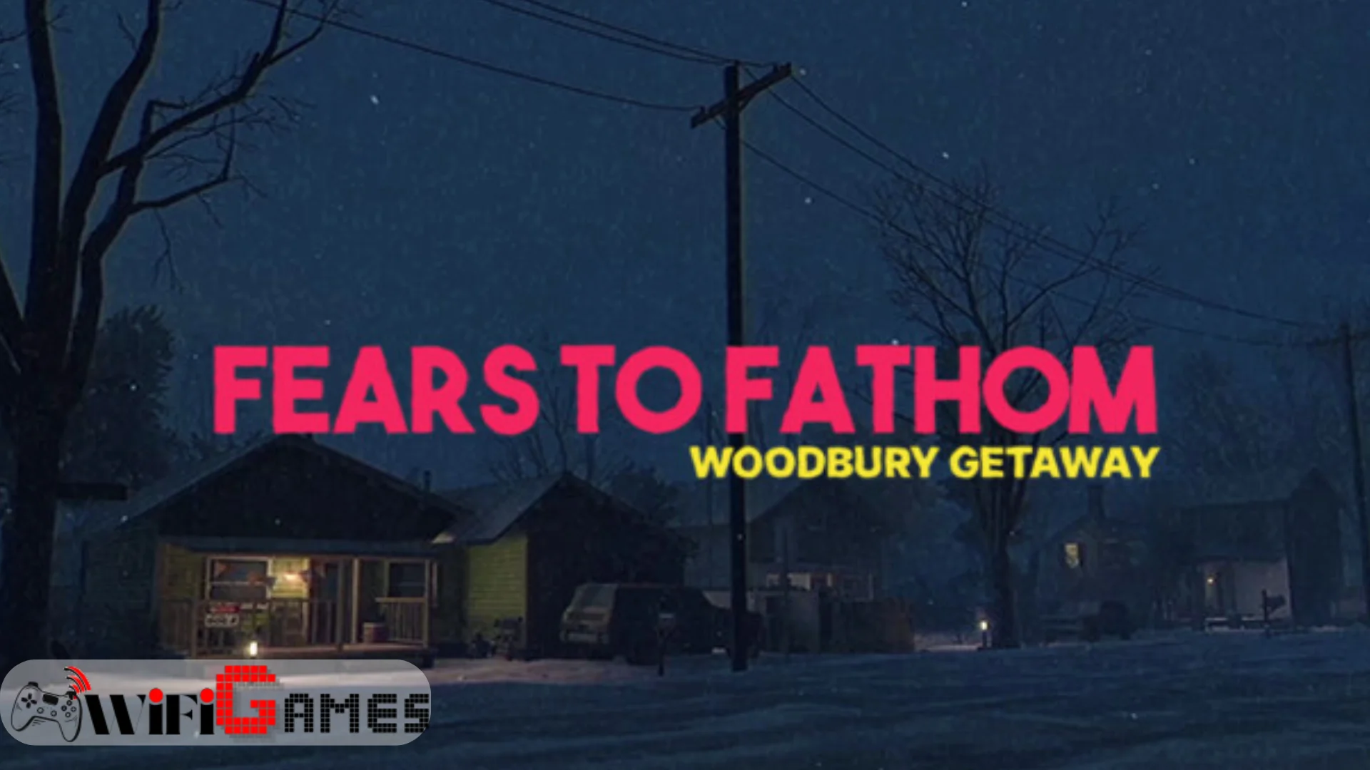 Fears to Fathom Woodbury Getaway
