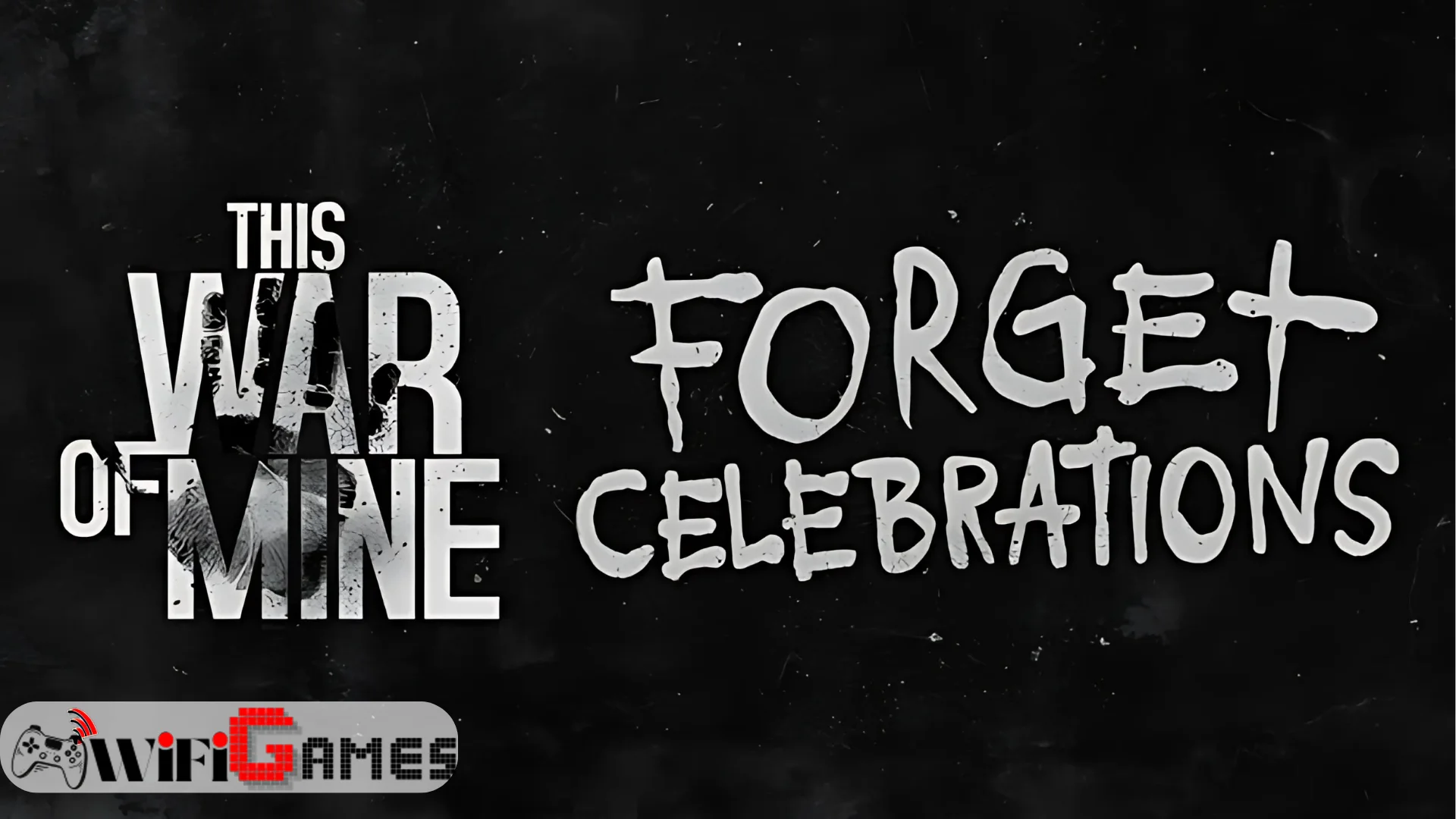 This War of Mine Final Cut Forget Celebrations