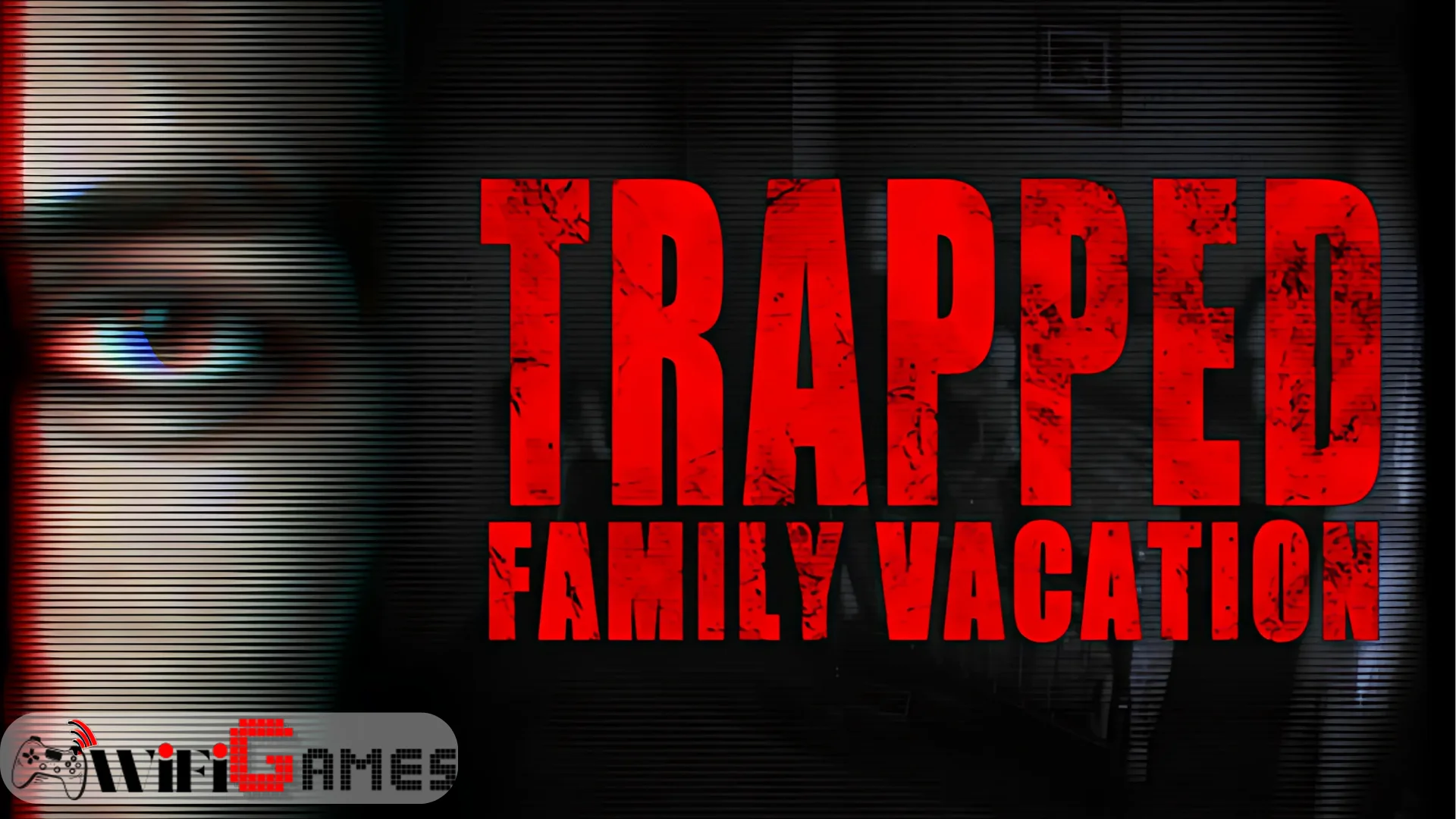 Trapped Family Vacation