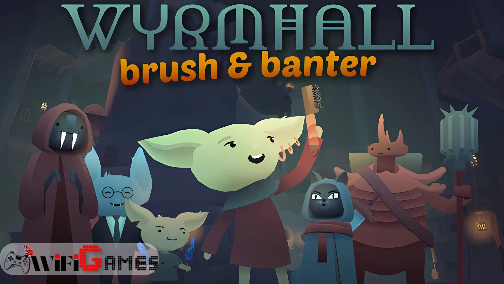 WYRMHALL Brush and Banter